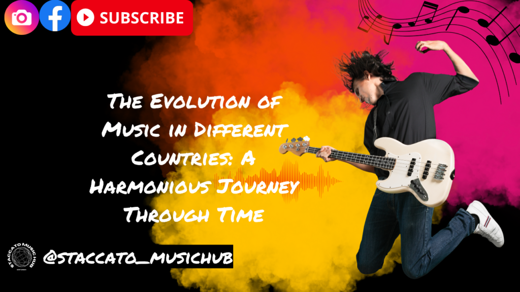 Evolution of Music in Different Countries: Harmonious Journey Through Time