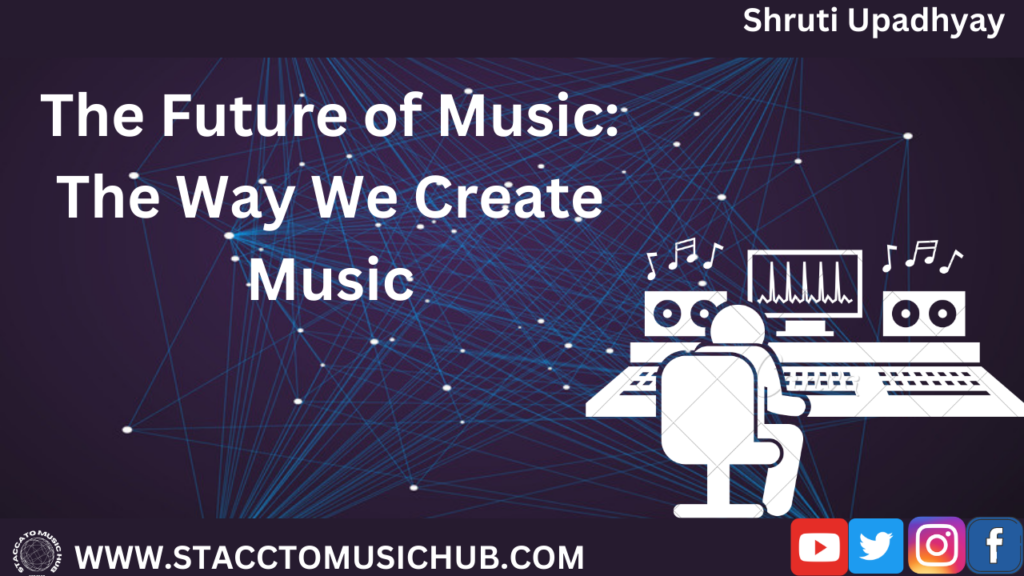 The Future of Music: The Way We Create Music